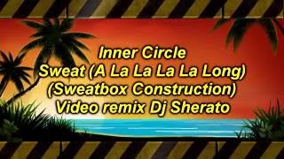 Inner circle sweat a la la la la long remix Dj sherato [upl. by Doig520]