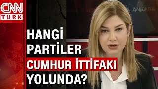 Hangi partiler Cumhur İttifakı yolunda CNN Türk Ankara Temsilcisi Dicle Canova aktardı [upl. by Chessy]