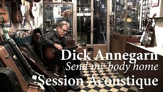 834 Dick Annegarn  Send my body home Session Acoustique [upl. by Aneahs]