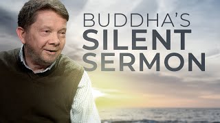 The Buddha’s Silent Sermon  Eckhart Tolle [upl. by Eitisahc]