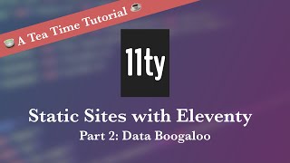 Eleventy 11ty Static Sites Part 2  Using Data [upl. by Beall581]