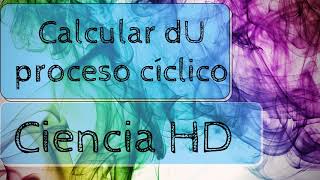 Calcular dU para un proceso cíclico [upl. by Ranzini]