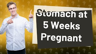 How does your stomach feel at 5 weeks pregnant [upl. by Pat]