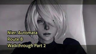 Nier Automata 100 Walkthrough Part 2  Route B  To the Resistance Camp and Desert [upl. by Zennie97]