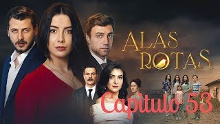 Alas Rotas  Capitulo 53  Audio español [upl. by Atalanta636]