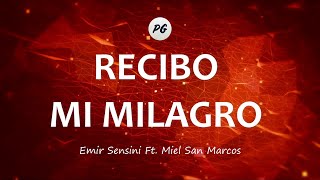 RECIBO MI MILAGRO  Emir Sensini Feat Miel San Marcos Letra [upl. by Adyela338]