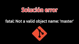 Error en Git  fatal Not a valid object name master  soulcion [upl. by Fields]