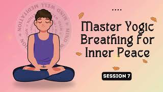 Find Inner Peace with Yogic Breathing  12Minute Guide S7 🌼 [upl. by Putnem]