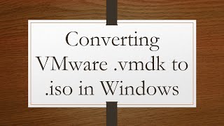 Converting VMware vmdk to iso in Windows [upl. by Aksoyn558]