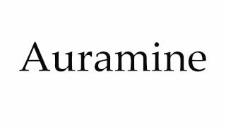 How to Pronounce Auramine [upl. by Wicks]