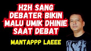 H2H SANG DEBATER BIKIN MALU UMIK DHINIE SAAT DEBAT [upl. by Bonns866]