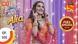 Tera Kya Hoga Alia  Ep 105  Full Episode  20th January 2020 [upl. by Letsou473]