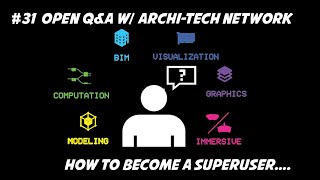 31 Open QampA w ARCHITECH NETWORKHow to become a superuserwhat software to learn [upl. by Venator]