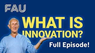 What Is Innovation  Innovation and Entrepreneurship  FULL EPISODE FAU Science [upl. by Ahsirk]