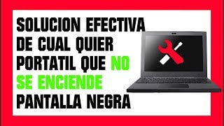 PORTÁTIL NO SE ENCIENDE  PANTALLA NEGRA  NO MUESTRA ABSOLUTAMENTE NADA SOLUCIÓN EFECTIVA  2019 [upl. by Clorinda718]