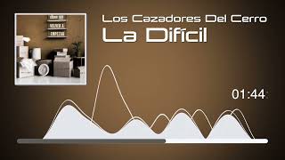 Los Cazadores Del Cerro  La Difícil  Volver a Empezar Audio [upl. by Iolenta322]