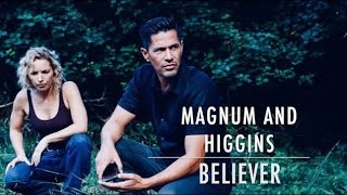 Magnum and Higgins Believer [upl. by Fonseca]