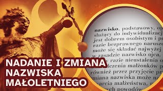 Prawo na co dzień nadanie i zmiana nazwiska małoletniego [upl. by Sivaj]