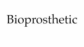 How to Pronounce Bioprosthetic [upl. by Eleph]