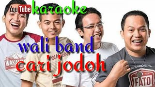 Wali bandcari jodoh  karaoke [upl. by Orsola848]