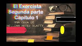 El Exorcista  Audiolibro  Segunda parte  Capitulo 1 [upl. by Hugo615]