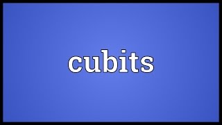 Cubits Meaning [upl. by Vadnee620]