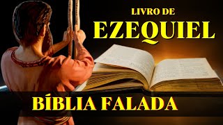 Livro de Ezequiel 12 ao 48  A justiça de Deus Bíblia Falada [upl. by Iney]