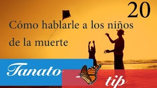 Cómo hablarle a los niños de muerte Tanatotip 20 [upl. by Rima516]