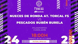 NUECES DE RONDA AT TORCAL  PESCADOS RUBÉN BURELA  PRIMERA DIVISIÓN FEMENINA FÚTBOL SALA  J7 [upl. by Gretal]