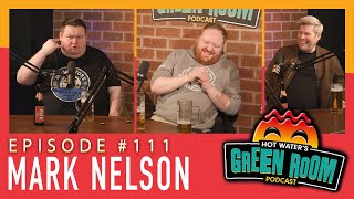 111 With Guest Mark Nelson  Hot Water’s Green Room wTony amp Jamie [upl. by Jenny916]