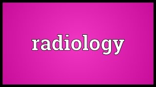 Radiology Meaning [upl. by Hole]