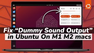 How to Fix quotDummy Sound Outputquot in Ubuntu Running On apple Silicon Macs [upl. by Ahsinra]