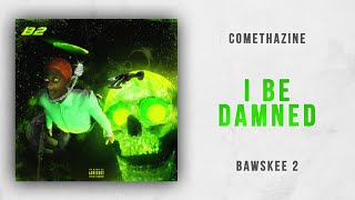 Comethazine  I Be Damned Bawskee 2 [upl. by Borroff]