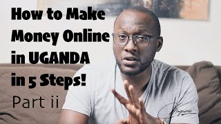 How to Make Money Online in Uganda in 5 Steps [upl. by Levona844]