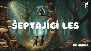 ŠEPTAJÍCÍ LES – pohádka na spaní pro děti 🌙🌲🍃 [upl. by Eytteb]