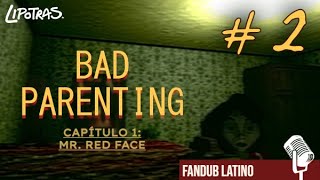 Bad Parenting  FANDUB Latino PARTE 2  LIPOTRAS [upl. by Nagad]