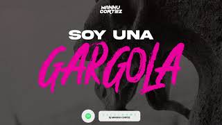 😈 SOY UNA GARGOLA REMIX  RAUW ALEJANDRO ✘ RANDY ✘ ARCANGEL ✘ DJ MANNU CORTEZ 😈 [upl. by Celeski]