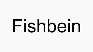 How to pronounce Fishbein [upl. by Anomahs]