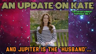 An Update on Kate What Jupiter Says about the Significant Men in her life including the Husband [upl. by Hege69]