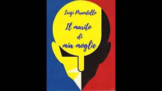 Il marito di mia moglieDa quotNovelle per un annoquot di Luigi Pirandello Lettura di Luigi Loperfido [upl. by Salome]