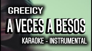 Greeicy  A Veces A Besos KARAOKE  INSTRUMENTAL [upl. by Bough]