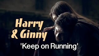 Harry amp Ginny  Keep on Running [upl. by Khalsa423]