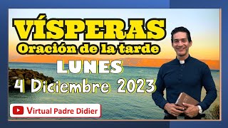 Vísperas de hoy Lunes 4 Diciembre 2023 Oración de la tarde I Semana de Adviento Padre Didier [upl. by Adimra771]