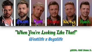 Westlife x Boyzlife  When You’re Looking Like That Color Coded Lyrics  What if they were collabs [upl. by Anelah]