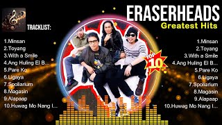 Eraserheads ✌ Eraserheads Best Songs ✌ Eraserheads Top Hits ✌ Eraserheads Playlist [upl. by Ariajaj]