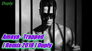 Amaya  Trapped  HQ Remix 2018  Duply [upl. by Chiquia]