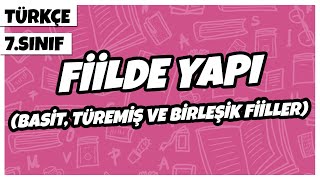 7 Sınıf Türkçe  Fiilde Yapı Basit Türemiş ve Birleşik Fiiller  2022 [upl. by Merchant]