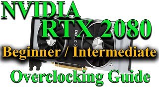 NVIDIA RTX 2080 Overclocking Guide Part 1 [upl. by Modeerf412]