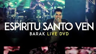 Barak  Ven Espíritu Santo Live DVD Generación Sedienta [upl. by Khosrow]