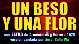 UN BESO Y UNA FLOR con LETRA – de Armenteros y Herrero 1972 versión cantada por Jordi Bello Pla [upl. by Ynabe]